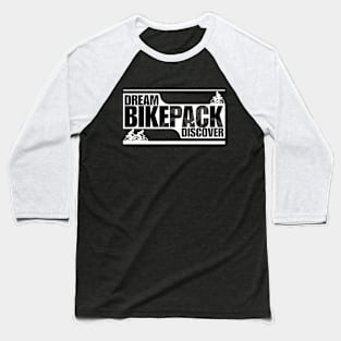 Dream Bikepack Discover White on Dark Color Baseball T-Shirt